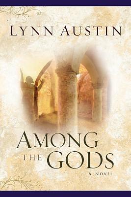 Among the Gods by Lynn Austin