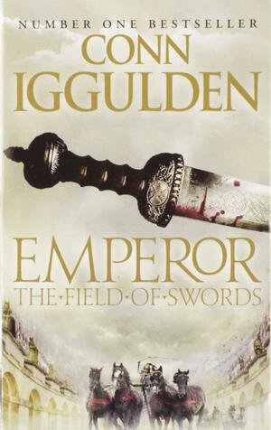Encore Emperor Series (3) The Field of Swords by Conn Iggulden