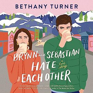 Brynn and Sebastian Hate Each Other by Bethany Turner