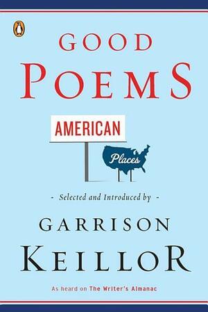 Good Poems, American Places by Garrison Keillor