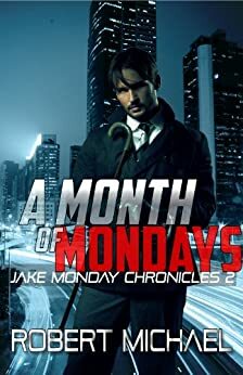 A Month of Mondays by Robert Michael