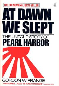 At Dawn We Slept - The Untold Story Of Pearl Harbor by Donald M. and Dillon, Donald M. and Dillon, Katherine V. Prange Gordon W. in collaboration with Goldstein, Katherine V. Prange Gordon W. in collaboration with Goldstein