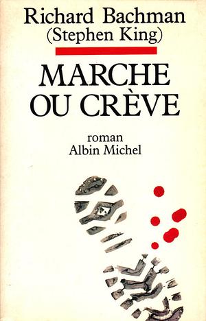 Marche ou crève: roman by Stephen King