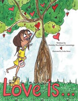 Love Is ... by Deirdre Pecchioni Cummings, Erika Busse