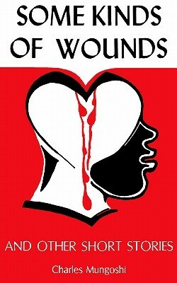 Some Kinds of Wounds and Other Stories by Charles Mungoshi