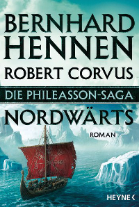 Die Phileasson-Saga - Nordwärts by Bernhard Hennen, Robert Corvus