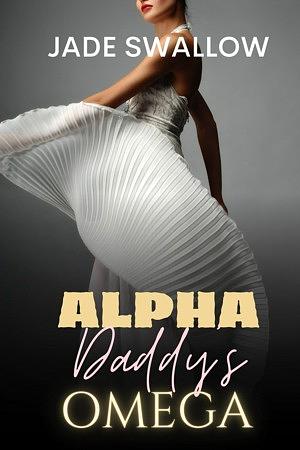 Alpha Daddy's Omega by Jade Swallow