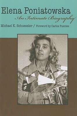 Elena Poniatowska: An Intimate Biography by Carlos Fuentes, Michael K. Schuessler