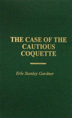 Case of the Cautious Coquette by Erle Stanley Gardner