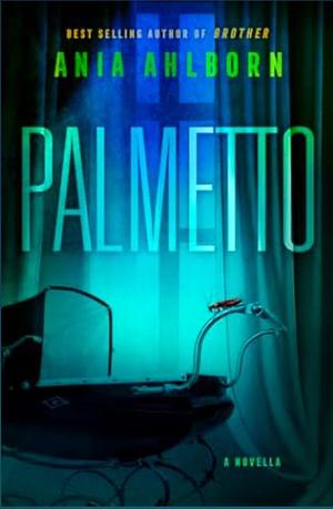 Palmetto by Ania Ahlborn