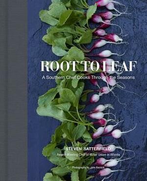 Root to Leaf: A Southern Chef Cooks Through the Seasons by Steven Satterfield