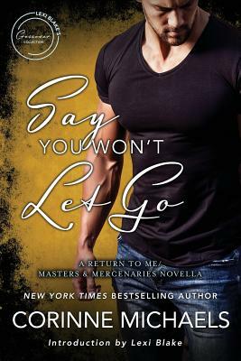 Say You Won't Let Go: A Return to Me/Masters and Mercenaries Novella by Corinne Michaels