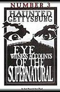 Number 3 Haunted Gettysburg: Eye Witness Accounts of the Supernatural by Bob Wasel, Rob Wasel