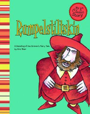 Rumpelstiltskin: A Retelling of the Grimm's Fairy Tale by Eric Blair