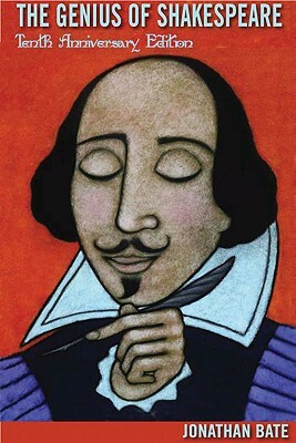 Genius of Shakespeare by Jonathan Bate