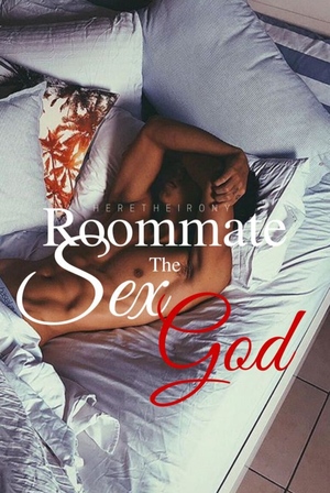 My Roommate the Sex God by Heretheirony