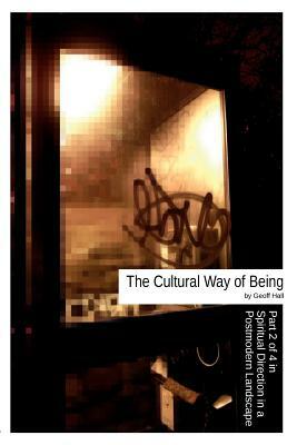 The Cultural Way of Being by Geoff Hall