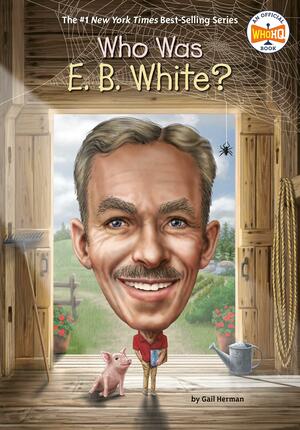 Who Was E. B. White? by Dede Putra, Gail Herman, Who HQ