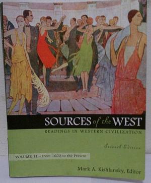 Sources of the West: Readings in Western Civilization, Volume 2 by Mark A. Kishlansky