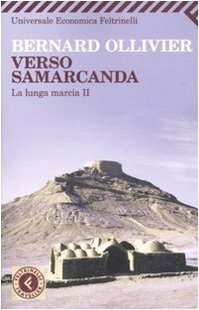 Verso Samarcanda: la lunga marcia II by Luisa Cortese, Bernard Ollivier