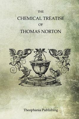 The Chemical Treatise of Thomas Norton by Thomas Norton