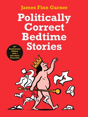 Politically Correct Bedtime Stories: 25th Anniversary Edition with a new story: Pinocchio by James Finn Garner