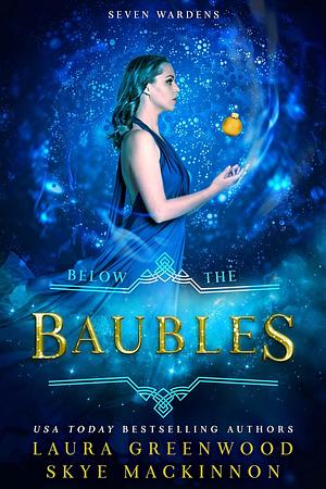 Below the Baubles by Skye MacKinnon, Laura Greenwood