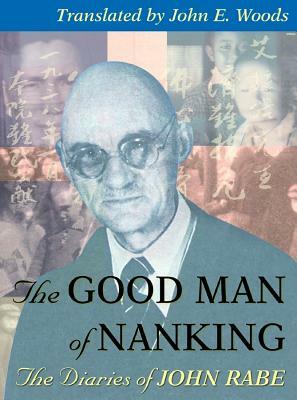 The Good Man of Nanking: The Diaries of John Rabe by John Rabe