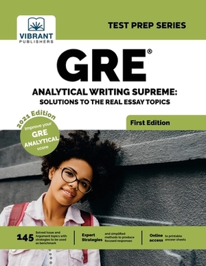 GRE Analytical Writing Supreme: Solutions to Real Essay Topics by Vibrant Publishers