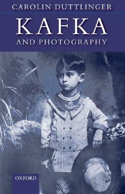 Kafka and Photography by Carolin Duttlinger