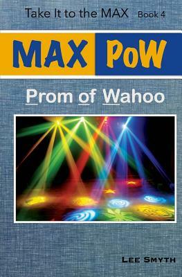 MAX PoW: Prom of Wahoo by Lee Smyth