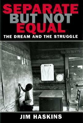 Separate But Not Equal: The Dream and the Struggle by James Haskins