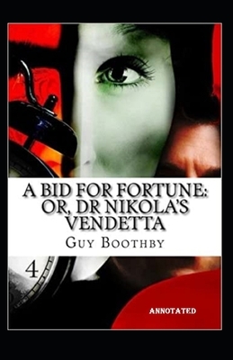 A Bid for Fortune or Dr Nikolas Vendetta Annotated by Guy Newell Boothby