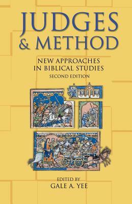 Judges & Method: New Approaches in Biblical Studies by Gale A. Yee