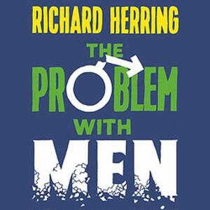 The Problem with Men: When is it International Men's Day? (and why it matters) by Richard Herring