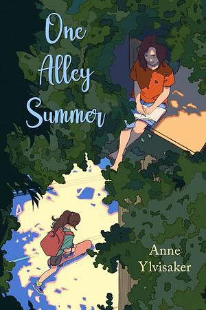 One Alley Summer: A Novel of Friendship and Growing Up by Anne Ylvisaker