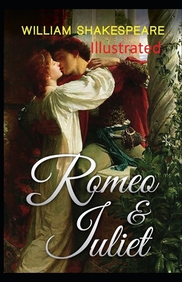 Romeo and Juliet Illustrated by William Shakespeare