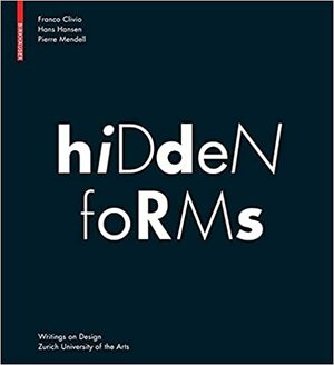 Hidden Forms: Seeing and Understanding Things by Hans Hansen, Pierre Mendell, Franco Clivio