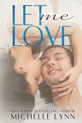 Let Me Love (The Invisibles #3) by Michelle Lynn