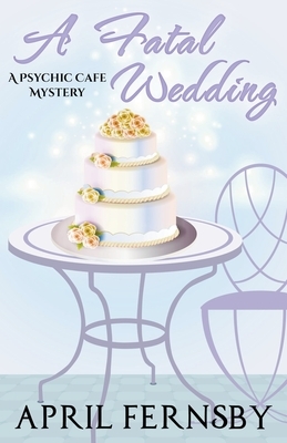 A Fatal Wedding by April Fernsby