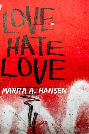 Love Hate Love by Marita A. Hansen