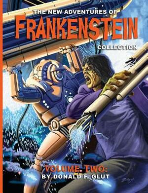 The New Adventures of Frankenstein Collection Volume 2 by Scott Dutton, Donald F. Glut