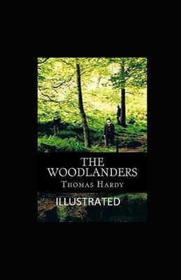 The Woodlanders Illustrated by Thomas Hardy