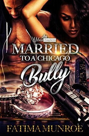 Married To A Chicago Bully by Fatima Munroe