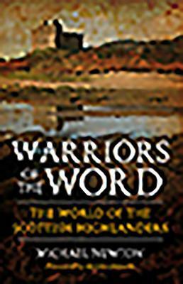 Warriors of the Word: The World of the Scottish Highlanders by Michael Newton