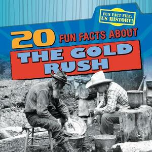20 Fun Facts about the Gold Rush by Joan Stoltman