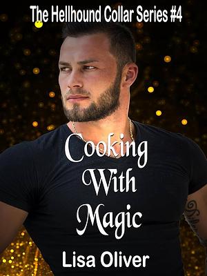 Cooking with magic  by Lisa Oliver