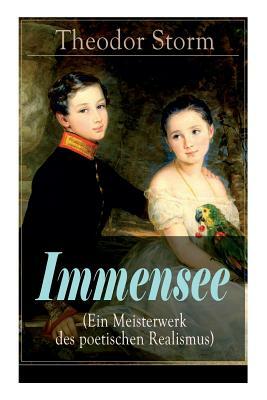Immensee (Ein Meisterwerk des poetischen Realismus) by Theodor Storm