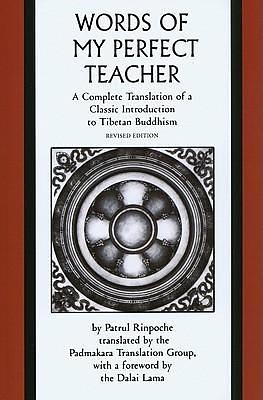 Words of my Perfect Teacher: A Complete Translation of a Classic Introduction to Tibetan Buddhism by Patrul Rinpoche, Patrul Rinpoche, Dalai Lama XIV