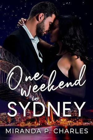 One Weekend in Sydney by Miranda P. Charles, Miranda P. Charles